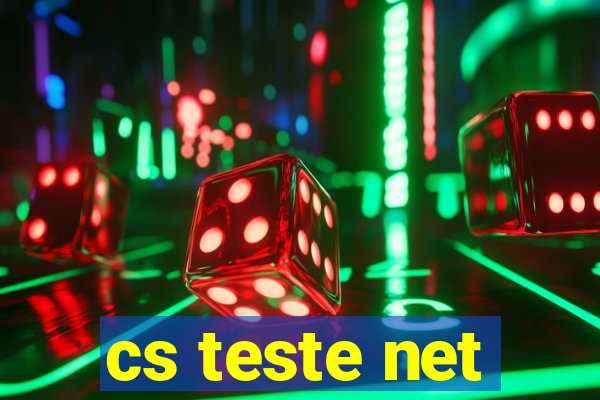 cs teste net